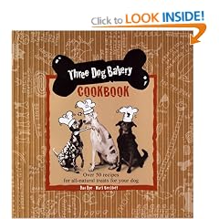 Three Dog Bakery Cookbook: Over 5 Recipes for All-Natural Treats for Your Dog