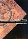 Dependent-Arising and Emptiness: A Tibetan Buddhist Interpretation of Madhyamika Philosophy