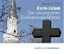 Euro-Islam: Die L�sung eines Zivilisationskonfliktes