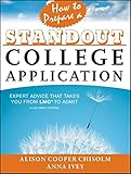 How to Prepare a Standout College Application: Expert Advice that Takes You from LMO* (*Like Many Others) to Admit