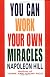 You Can Work Your Own Miracles