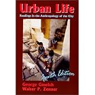 Click here to buy Urban Life: Readings in the Anthropology of the City (4th Edition) by  George Gmelch and Walter P. Zenner.