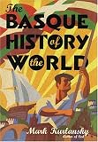 The Basque History of the World Mark Kurlansky