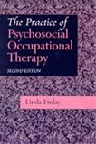 The Practice of Psychosocial Occupational Therapy (C & H)