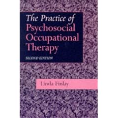 The Practice of Psychosocial Occupational Therapy (C & H)