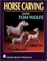 Horse Carving With Tom Wolfe (Schiffer Book for Woodcarvers)