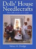 Dolls House Needlecrafts: Over 250 Projects in 1/12 Scale