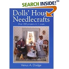 Dolls' House Needlecrafts: Over 250 Projects in 1/12 Scale
