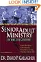 Senior Adult Ministry in the 21st Century: Step-By-Step Strategies for Reaching People over 50