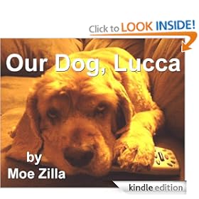 Our Dog Lucca: A funny, short, picture scrapbook