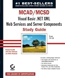 MCAD/MCSD Visual Basic .NET XML Web Services and Server Components Study Guide, w. CD-ROM: Visual Basic .NET XML Web Services and Server Components Study Guide (Exam 70-310) (Study Guide)