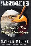 Star Spangled Men: Americas Ten Worst Presidents