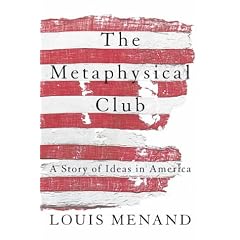 The Metaphysical Club: A Story of Ideas in America