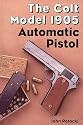 The Colt Model 1905 Automatic Pistol
