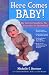 Search : Here Comes Baby! The Survival Guide for the Transition to Parenthood
