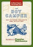 The Boy Camper: 160 Outdoor Projects and Activities (Popular Mechanics)
