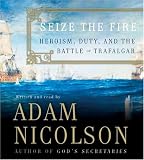 Seize the Fire: Heroism, Duty, and the Battle of Trafalgar