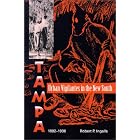 Click here to buy  Urban Vigilantes in the New South: Tampa, 1882-1936 (Florida Sand Dollar Book)  by Robert P. Ingalls.
