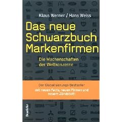 Das neue Schwarzbuch Markenfirmen. Die Machenschaften der Weltkonzerne
