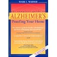 The Complete Guide to Alzheimer's-Proofing Your Home (Revised... by Mark Warner and Ellen Warner