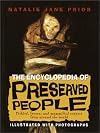 The Encyclopedia of Preserved People: Pickled, Frozed, and Mummified Corpses from Around the World