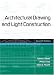 Architectural Drawing and Light Construction (7th Edition)