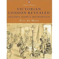 Victorian London Revealed: Gustave Dore's Metropolis (Penguin Classic History)