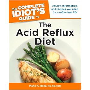The Complete Idiot's Guide to the Acid Reflux Diet (Idiot's Guides)