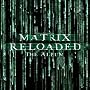 The Matrix Reloaded The Matrix Reloaded