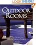 Outdoor Rooms: Designs for Porches, Terraces, Decks, Gazebos