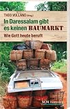 In Daressalam gibt es keinen Baumarkt: Wie Gott heute beruft