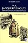 Moi, Jacques de Molay : Dernier grand ma�tre des templiers, La lente agonie de l'ordre
