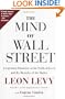 The Mind of Wall Street: A Legendary Financier on the Perils of Greed and the Mysteries of the Market