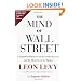 The Mind of Wall Street: A Legendary Financier on the Perils of Greed and the Mysteries of the Market