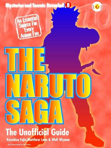 The Naruto Saga: The Unofficial Guide (Mysteries and Secrests Revealed!)