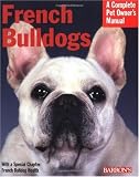 French Bulldogs (Complete Pet Owner's Manual)