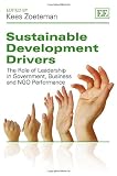 Sustainable development drivers : the role of leadership in government, business and NGO performance