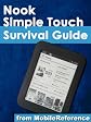 Nook Simple Touch Survival Guide: Step-by-Step User Guide for the Nook Simple Touch eReader: Using Hidden Features, Downloading FREE eBooks, and Surfing the Web (Mobi Manuals)