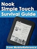 Nook Simple Touch Survival Guide: Step-by-Step User Guide for the Nook Simple Touch eReader: Using Hidden Features, Downloading FREE eBooks, and Surfing the Web (Mobi Manuals)