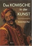 Das Komische in der Kunst - Roland Kanz
