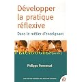 D�velopper la pratique r�flexive dans le m�tier d'enseignant : Professionnalisation et raison p�dagogique