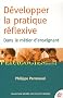 D�velopper la pratique r�flexive dans le m�tier d'enseignant : Professionnalisation et raison p�dagogique