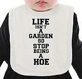 Life Isn't A Garden So Stop Beeing A Hoe Slogan ネクタイを有する有機ビブ Medium