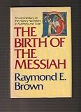The Birth of the Messiah: A Commentary on the Infancy Narratives in Matthew and Luke