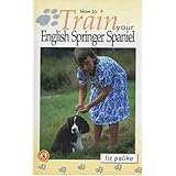 How to Train Your English Springer Spaniel (How To...(T.F.H. Publications))