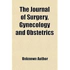 The Journal of Surgery, Gynecology and Obstetrics (Volume 27) by General Books