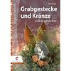 Grabgestecke und Kr�nze selbst gestalten