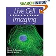 Live Cell Imaging: A Laboratory Manual by  Robert D. Goldman and David L. Spector