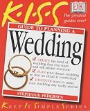 Kiss Guide to Planning A Wedding (Keep it Simple Guides)