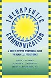 Therapeutic Communication: A Guide to Effective Interpersonal Skills for Health Care Professionals